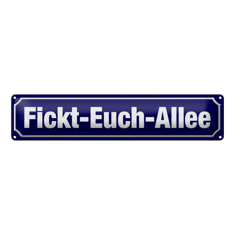 Fickt-Euch-Allee - Blechschild 46 x 10 cm Fickt-Euch-Allee - Blechschild 46 x 10 cm