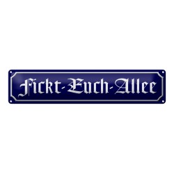 Fickt-Euch-Allee alte Schrift - Blechschild 46 x 10 cm