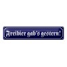 Freibier gab`s gestern ! - Blechschild 46 x 10 cm