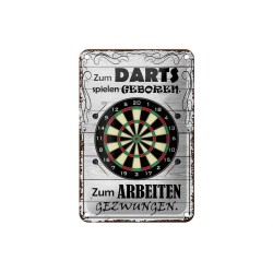 Zum Dars spielen geboren. Zum Arbeiten gezwungen - Blechschild 18 x 12 cm