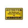 Warnschild Betreten der Weide und füttern der Pferde ist Verboten ! - Blechschild 18 x 12 cm
