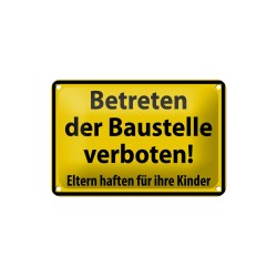 Warnschild Betreten der Baustelle Verboten ! Eltern haften für ihre Kinder - Blechschild 18 x 12 cm