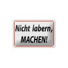 Nicht labern, MACHEN ! - Blechschild 18 x 12 cm