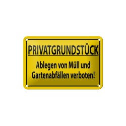 Privatgrundstück ! Ablegen von Müll und Gartenabfällen verboten ! - Blechschild 18 x 12 cm