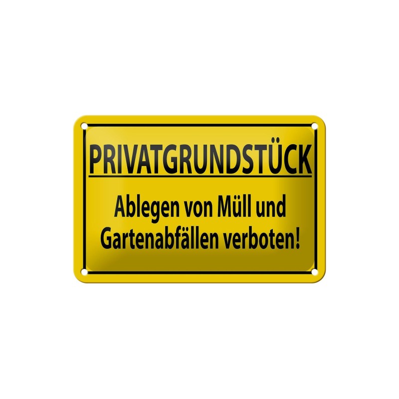 Privatgrundstück ! Ablegen von Müll und Gartenabfällen verboten ! - Blechschild 18 x 12 cm Privatgrundstück ! Ablegen von Müll und Gartenabfällen verboten ! - Blechschild 18 x 12 cm