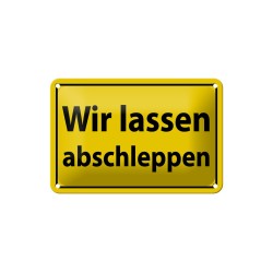 Wir lassen abschleppen ! - Blechschild 18 x 12 cm