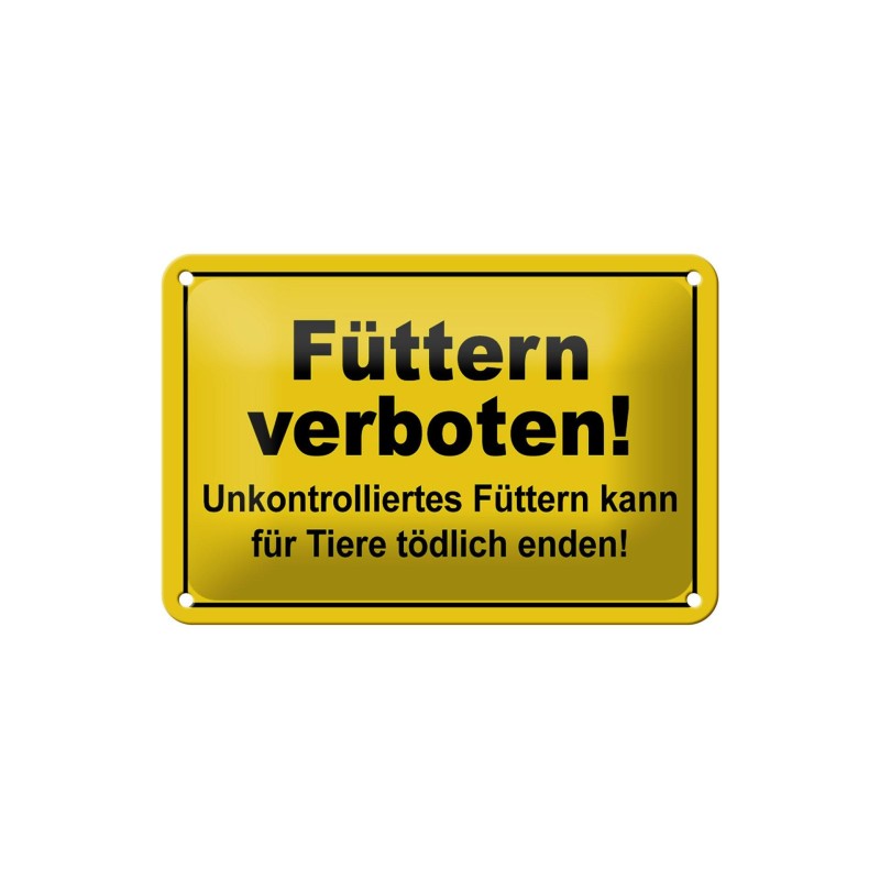 Füttern verboten ! Kann tödlich enden - Blechschild 18 x 12 cm Füttern verboten ! Kann tödlich enden - Blechschild 18 x 12 cm