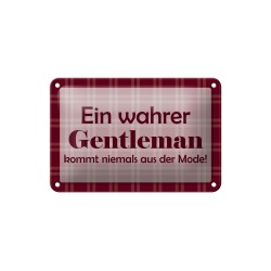 Ein wahrer Gentleman kommt niemals aus der Mode ! - Blechschild 18 x 12 cm