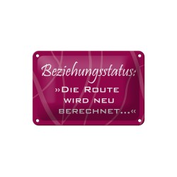 Beziehungsstatus: Route wird neu berechnet ! - Blechschild 18 x 12 cm