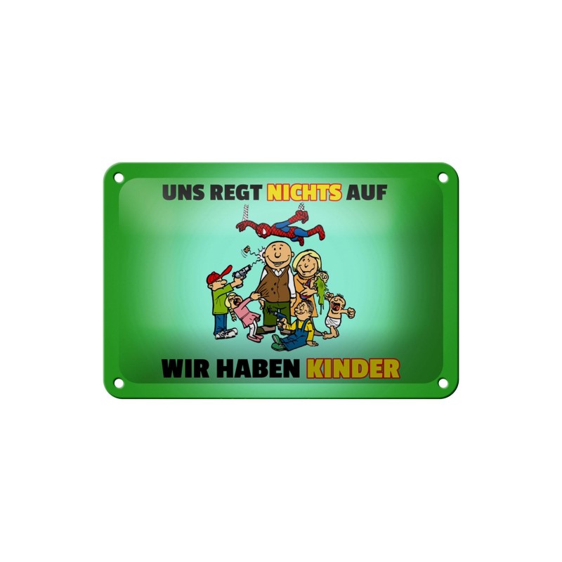 Uns regt nichts auf, wir haben Kinder ! - Blechschild 18 x 12 cm Uns regt nichts auf, wir haben Kinder ! - Blechschild 18 x 12 cm
