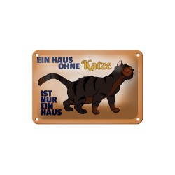 Ein Haus ohne Katze ist nur ein Haus ! - Blechschild 18 x 12 cm
