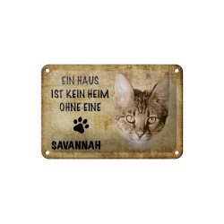 Ein Haus ist kein Heim ohne eine Savannah Katze - Blechschild 18 x 12 cm
