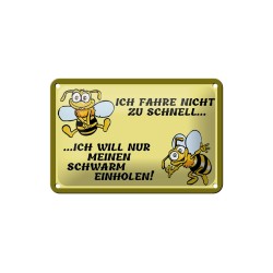 Ich fahre nicht zu schnell ich will nur meinen Schwarm einholen - Blechschild 18 x 12 cm