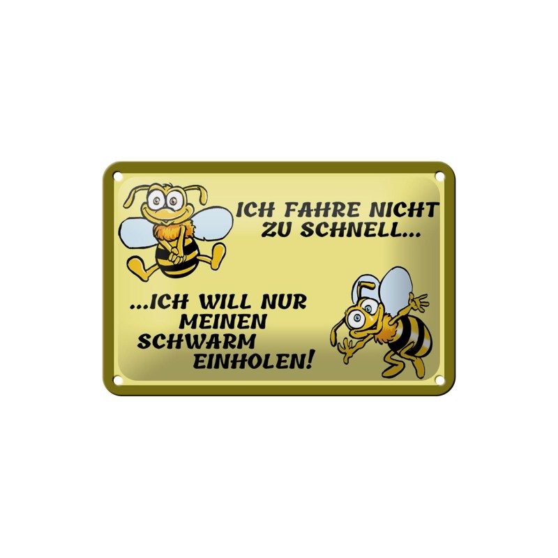 Ich fahre nicht zu schnell ich will nur meinen Schwarm einholen - Blechschild 18 x 12 cm Ich fahre nicht zu schnell ich will nur meinen Schwarm einholen - Blechschild 18 x 12 cm
