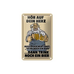 Hör auf dein Herz, außer der Wirt sagt, trink noch ein Bier ! - Blechschild 18 x 12 cm