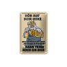 Hör auf dein Herz, außer der Wirt sagt, trink noch ein Bier ! - Blechschild 18 x 12 cm