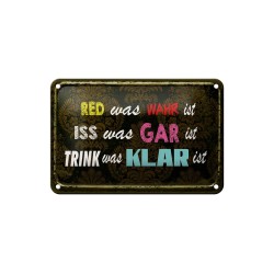Red was Wahr ist iss was Gar ist trink was Klar ist ! - Blechschild 18 x 12 cm